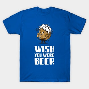 Wish you were beer T-Shirt